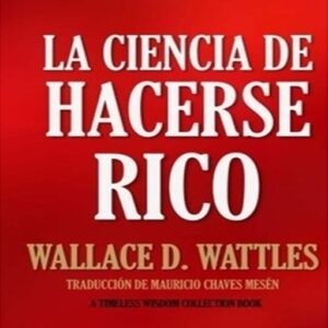 La Ciencia De Hacerse Rico
